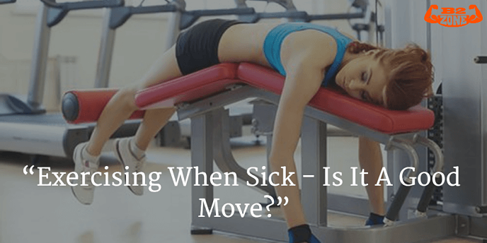 Exercising When Sick-Is It A Good Move?